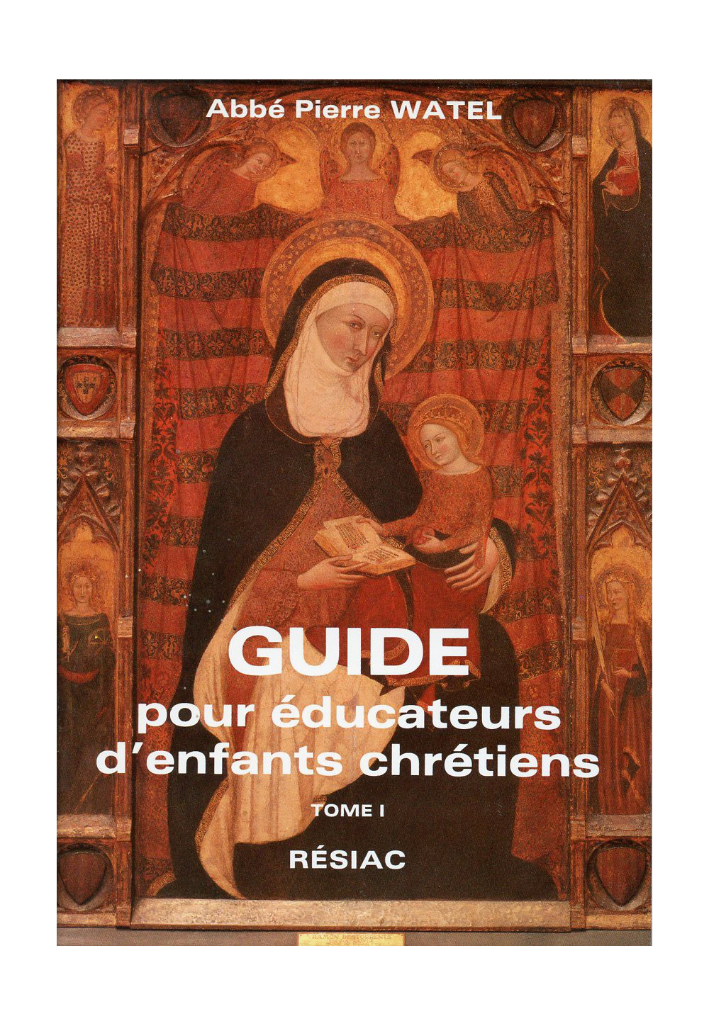 GUIDE POUR EDUCATEURS D ENFANTS CHRETIENS - T1