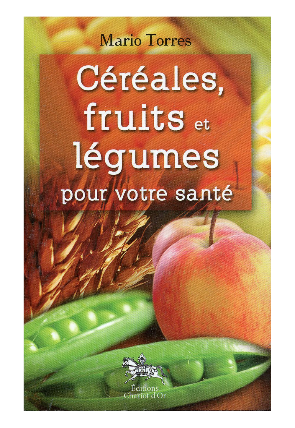 CÉRÉALES, FRUITS ET LÉGUMES POUR VOTRE SANTÉ