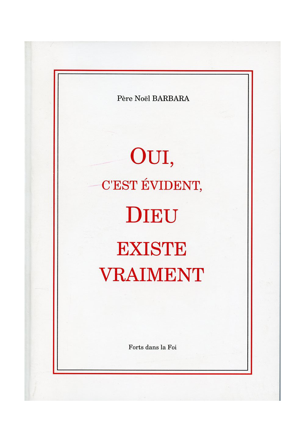 OUI C'EST EVIDENT DIEU EXISTE VRAIMENT Tome 2