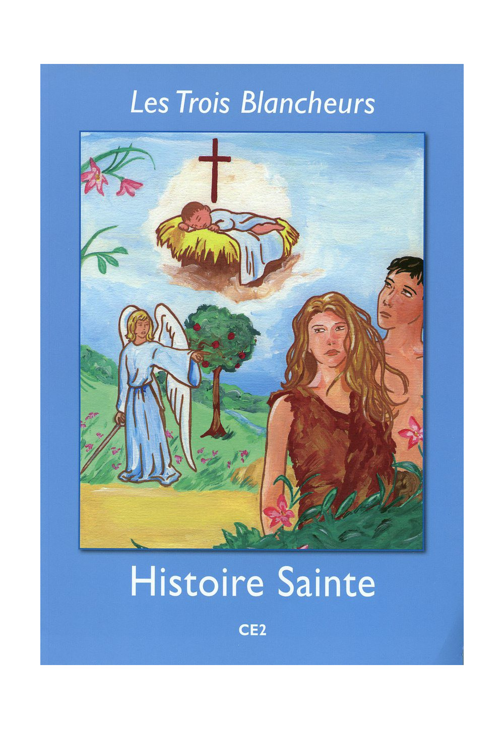 LES TROIS BLANCHEURS - HISTOIRE SAINTE Le livre - CE2