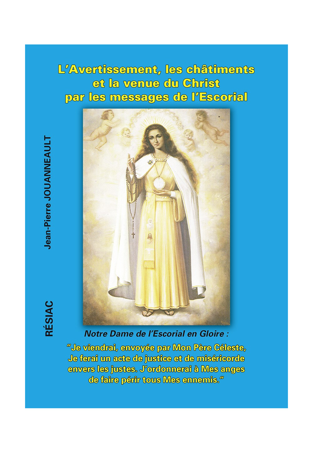 AVERTISSEMENT, LES CHÂTIMENTS ET LA VENUE DU CHRIST PAR LES MESSAGES DE L’ESCORIAL (L’)