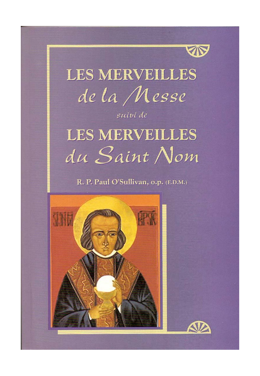 MERVEILLES DE LA MESSE suivi de Merveilles du St Nom