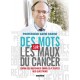 DES MOTS SUR LES MAUX DU CANCER