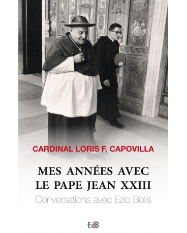 MES ANNÉES AVEC LE PAPE JEAN XXIII Conversations avec Ezio Bolis