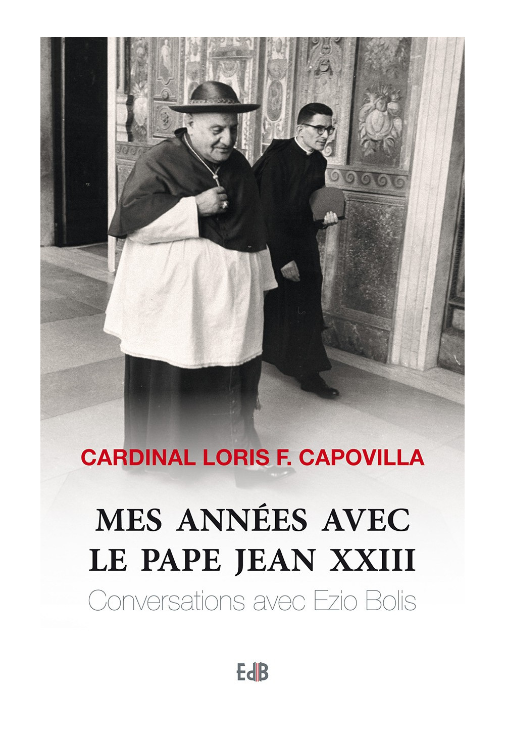 MES ANNÉES AVEC LE PAPE JEAN XXIII Conversations avec Ezio Bolis