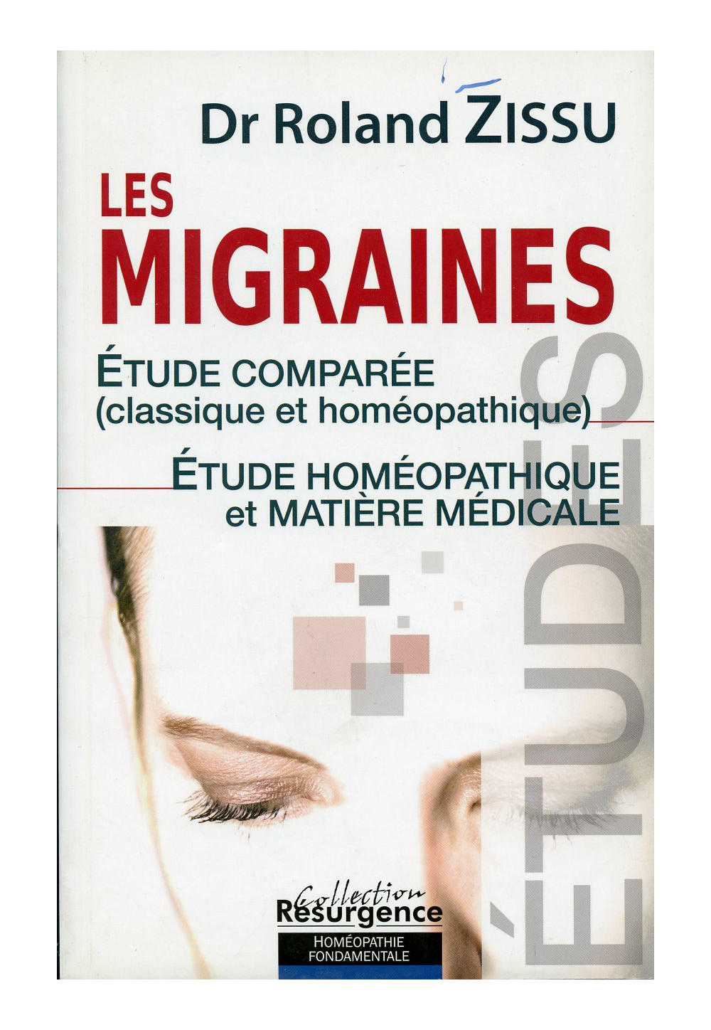 MIGRAINES (LES) Etude comparée classique et homéopathique