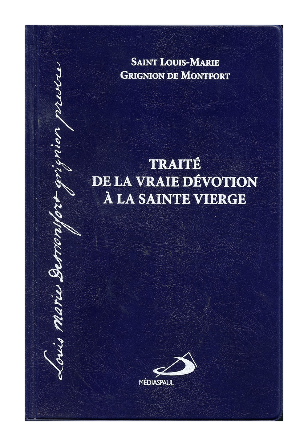 TRAITÉ DE LA VRAIE DÉVOTION À LA SAINTE VIERGE