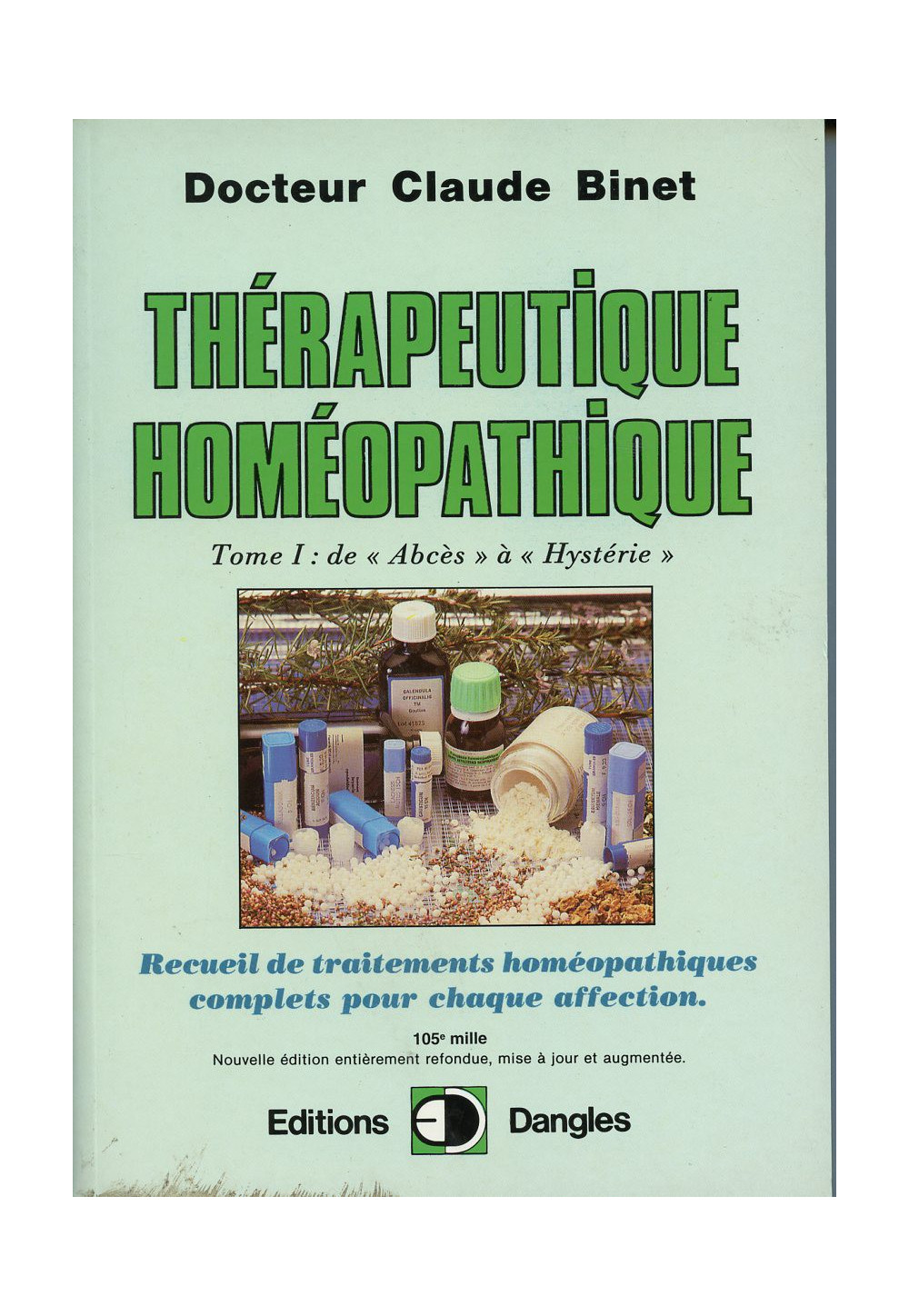 THÉRAPEUTIQUE HOMÉOPATHIQUE Tome 1 : de abcès à hystérie