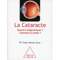 CATARACTE (LA) Quand la diagnostiquer ? Comment la traiter ?