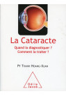 CATARACTE (LA) Quand la diagnostiquer ? Comment la traiter ?