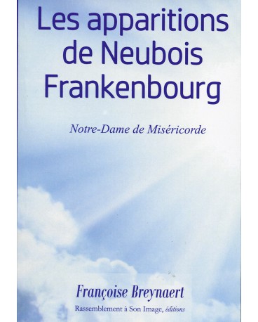 APPARITIONS DE NEUBOIS FRANKENBOURG (LES) Notre-Dame de Miséricorde