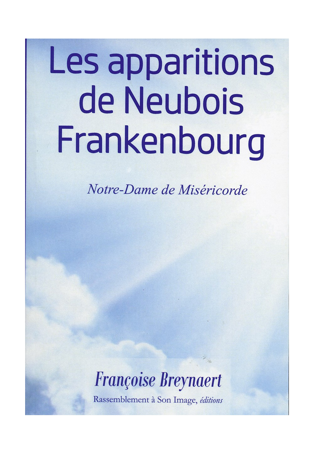 APPARITIONS DE NEUBOIS FRANKENBOURG (LES) Notre-Dame de Miséricorde