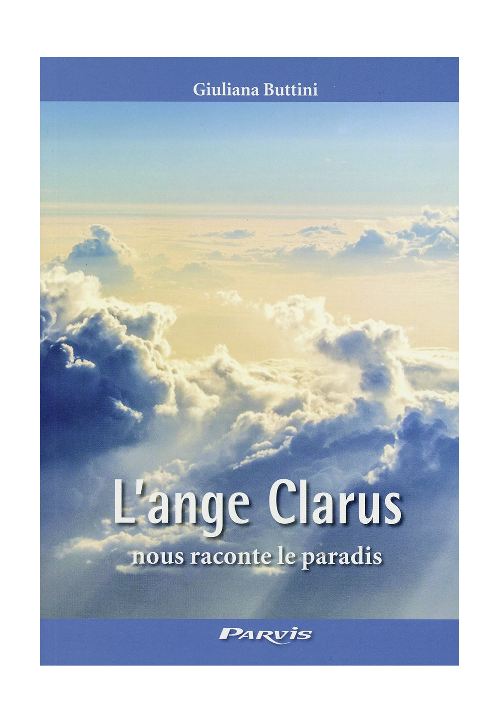 ANGE CLARUS NOUS RACONTE LE PARADIS (L’)