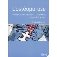 L’OSTÉOPOROSE Prévention et nouveaux traitements sans médicament