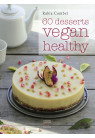 60 DESSERTS VEGAN HEALTHY