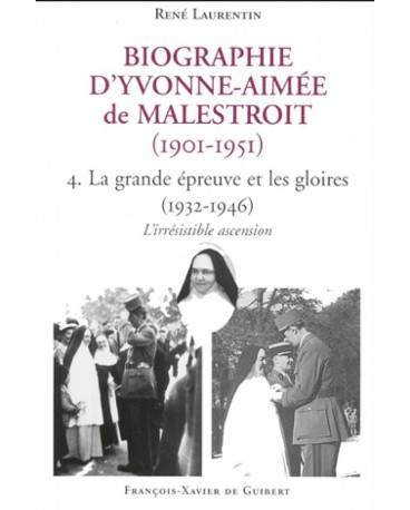 BIOGRAPHIE D'YVONNE AIMEE DE MALESTROIT - Tome 4 : La grande épreuve et les gloires, 1932-1946 : l'irrésistible ascension