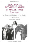 BIOGRAPHIE D'YVONNE AIMEE DE MALESTROIT - Tome 4 : La grande épreuve et les gloires, 1932-1946 : l'irrésistible ascension