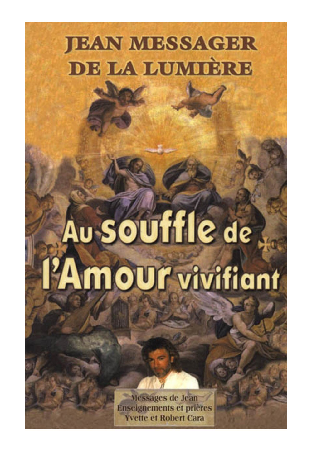 JEAN MESSAGER DE LA LUMIERE - Tome 3 AU SOUFFLE DE L'AMOUR VIVIFIANT