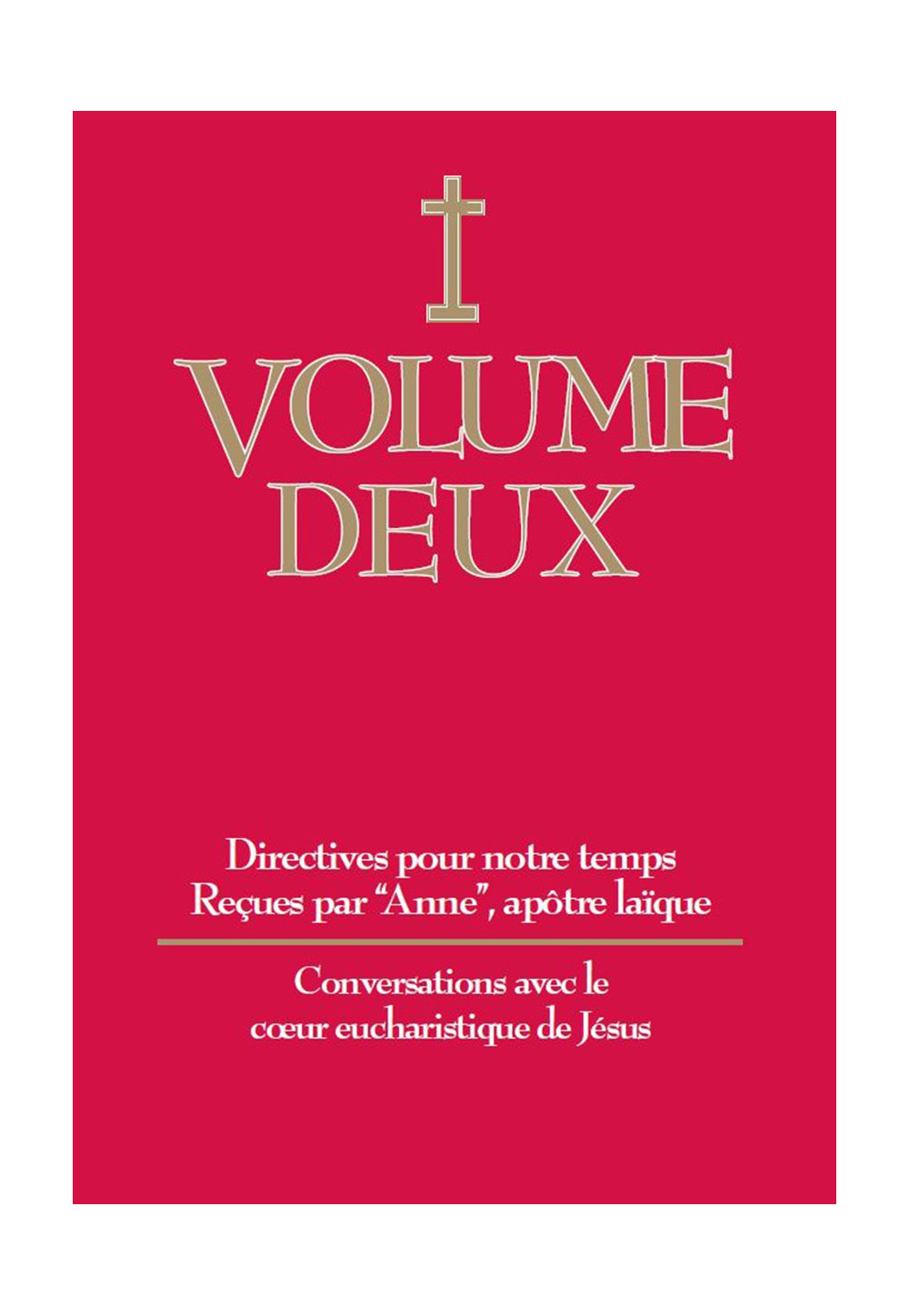 DIRECTIVES POUR NOTRE TEMPS RECUES PAR ANNE - Volume 2