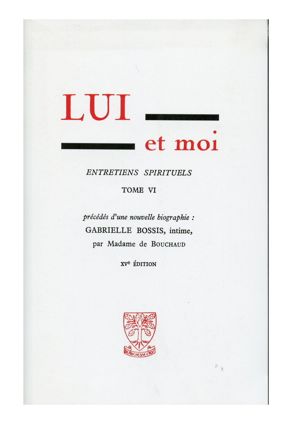 LUI ET MOI T06 ENTRETIENS SPIRITUELS - GABRIELLE BOSSIS 