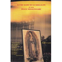 NOTRE DAME DE GUADELOUPE ET SON IMAGE MISSIONNAIRE 