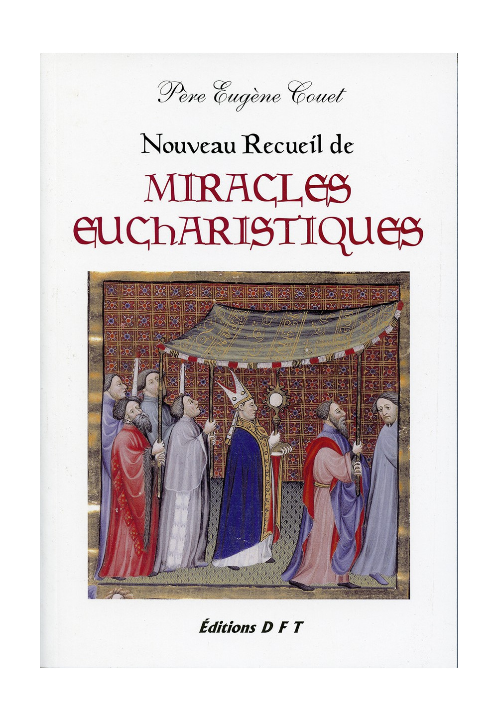 NOUVEAU RECUEIL DE MIRACLES EUCHARISTIQUES