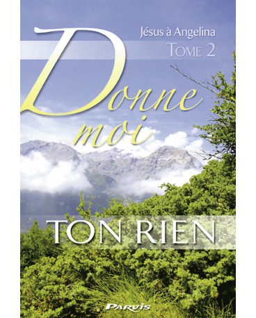 DONNE MOI TON RIEN - Tome 2 Jésus à Angelina