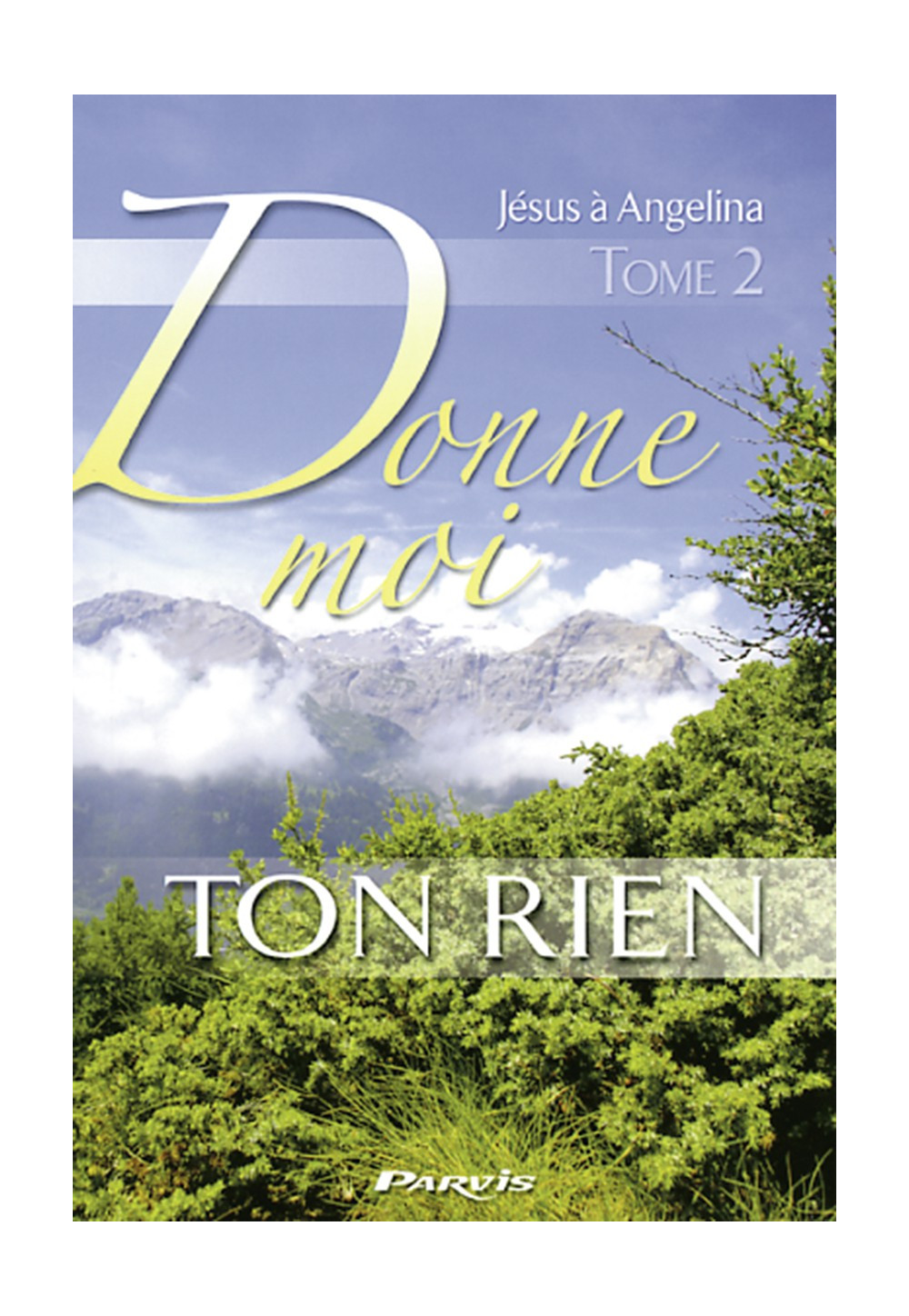 DONNE MOI TON RIEN - Tome 2 Jésus à Angelina