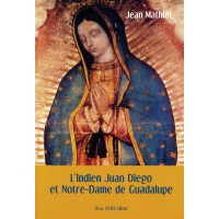 INDIEN JUAN DIEGO ET NOTRE-DAME DE GUADALUPE (L’)