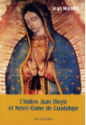 INDIEN JUAN DIEGO ET NOTRE-DAME DE GUADALUPE (L’)