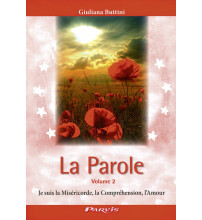 PAROLE (LA) - Volume 2 "Je suis la Miséricorde, la Compréhension, l'Amour"