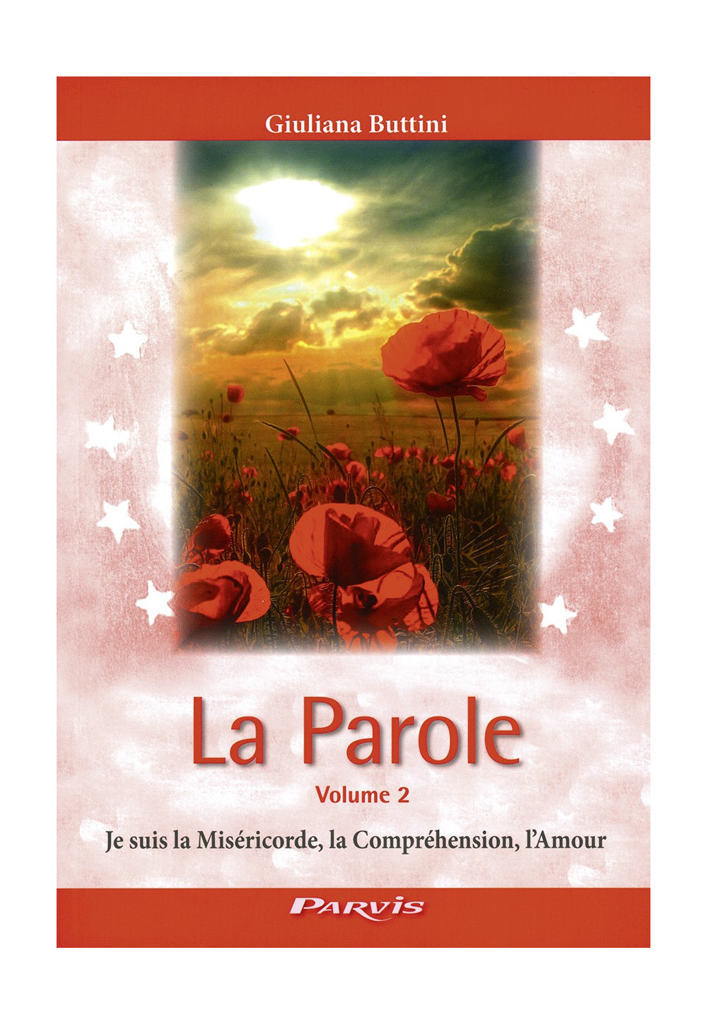 PAROLE (LA) - Volume 2 "Je suis la Miséricorde, la Compréhension, l'Amour"