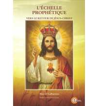 ÉCHELLE PROPHÉTIQUE (L’) vers le retour de Jésus-Christ