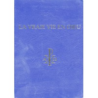 LA VRAIE VIE EN DIEU Edition complète en un seul volume des messages de 1986 à 2003