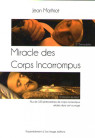 MIRACLE DES CORPS INCORROMPUS