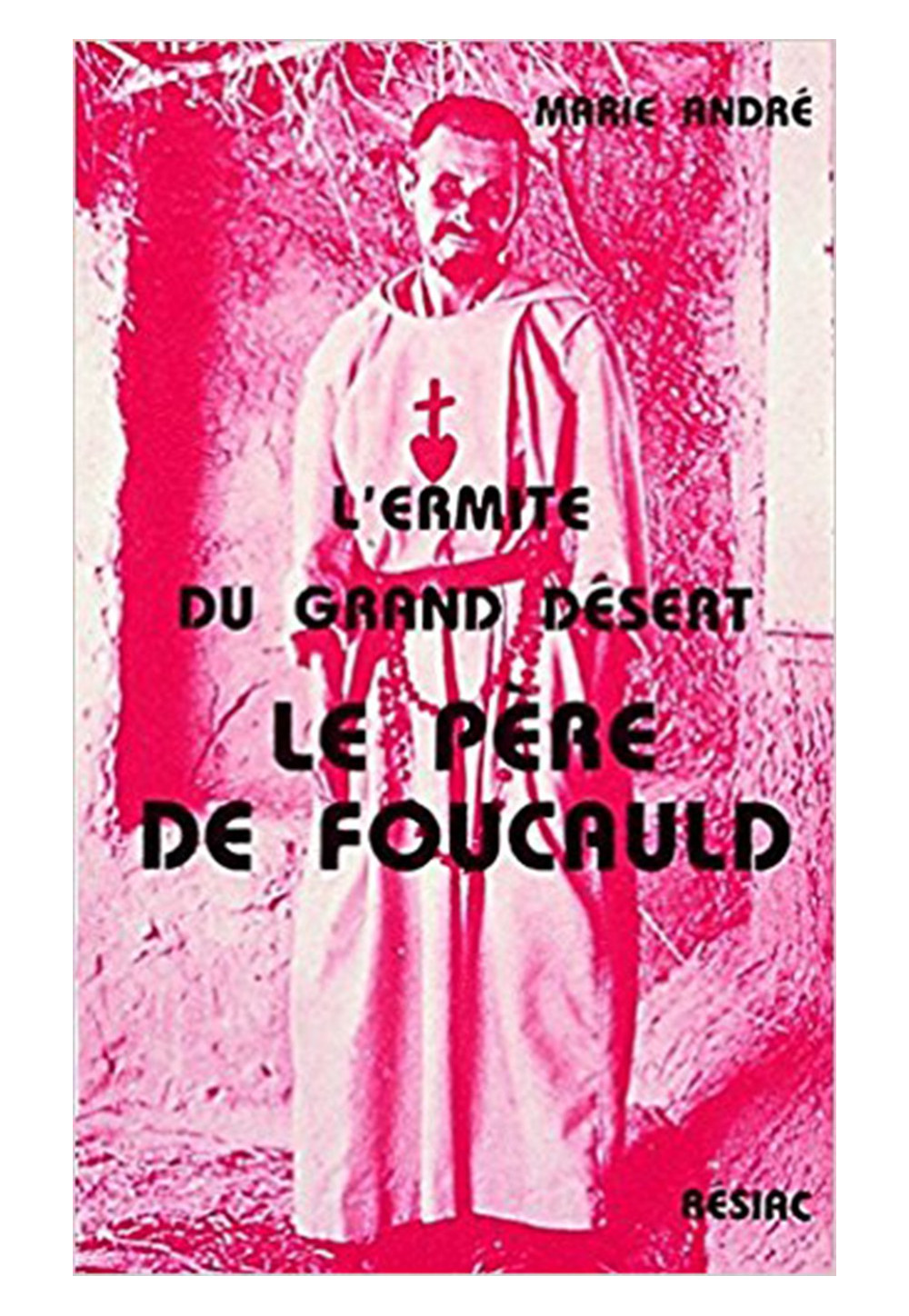 ERMITE DU GRAND DESERT (L') CHARLES DE FOUCAULD