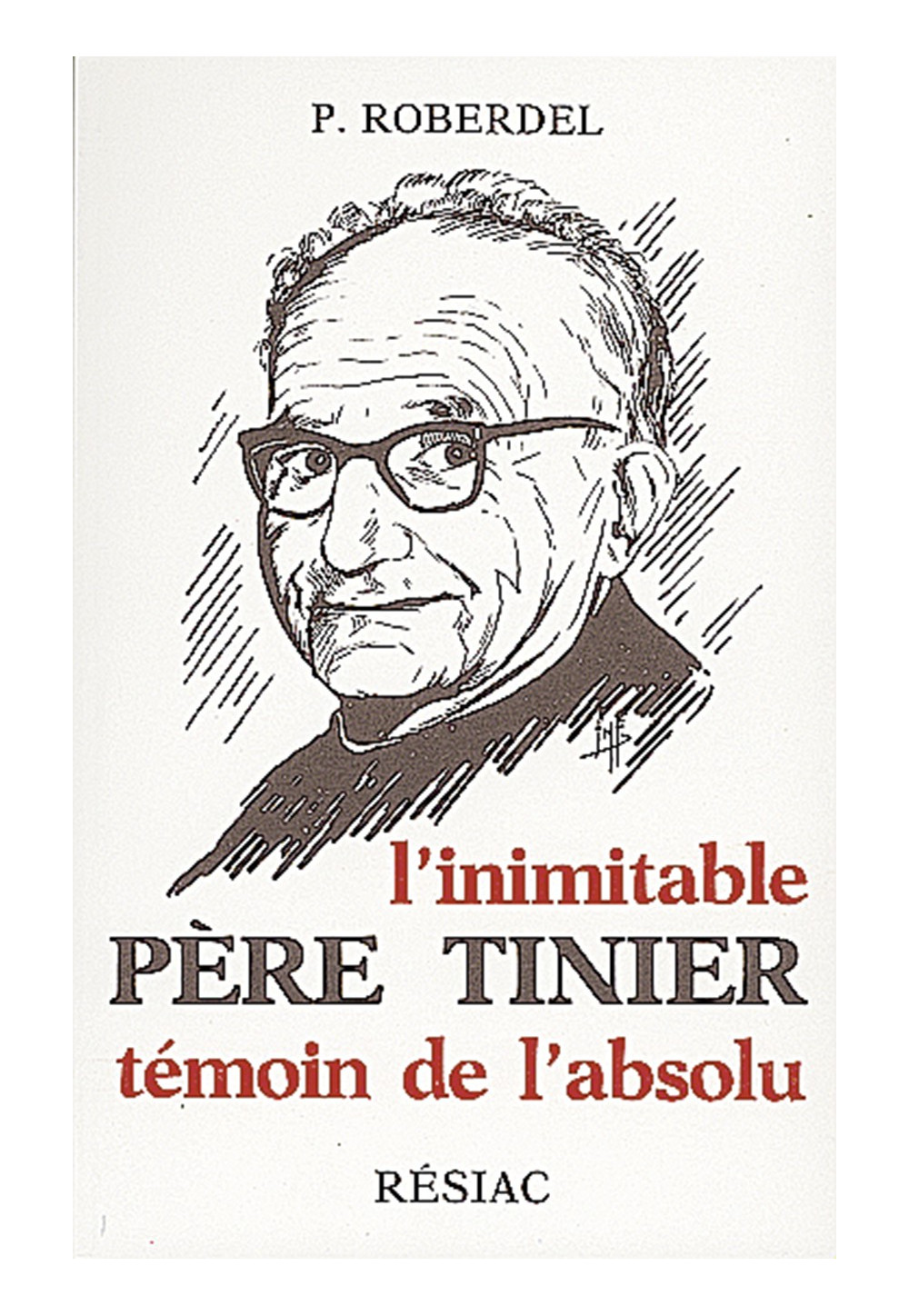 INIMITABLE PÈRE TINIER (L') témoin de l'absolu