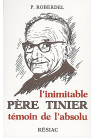 INIMITABLE PÈRE TINIER (L') témoin de l'absolu