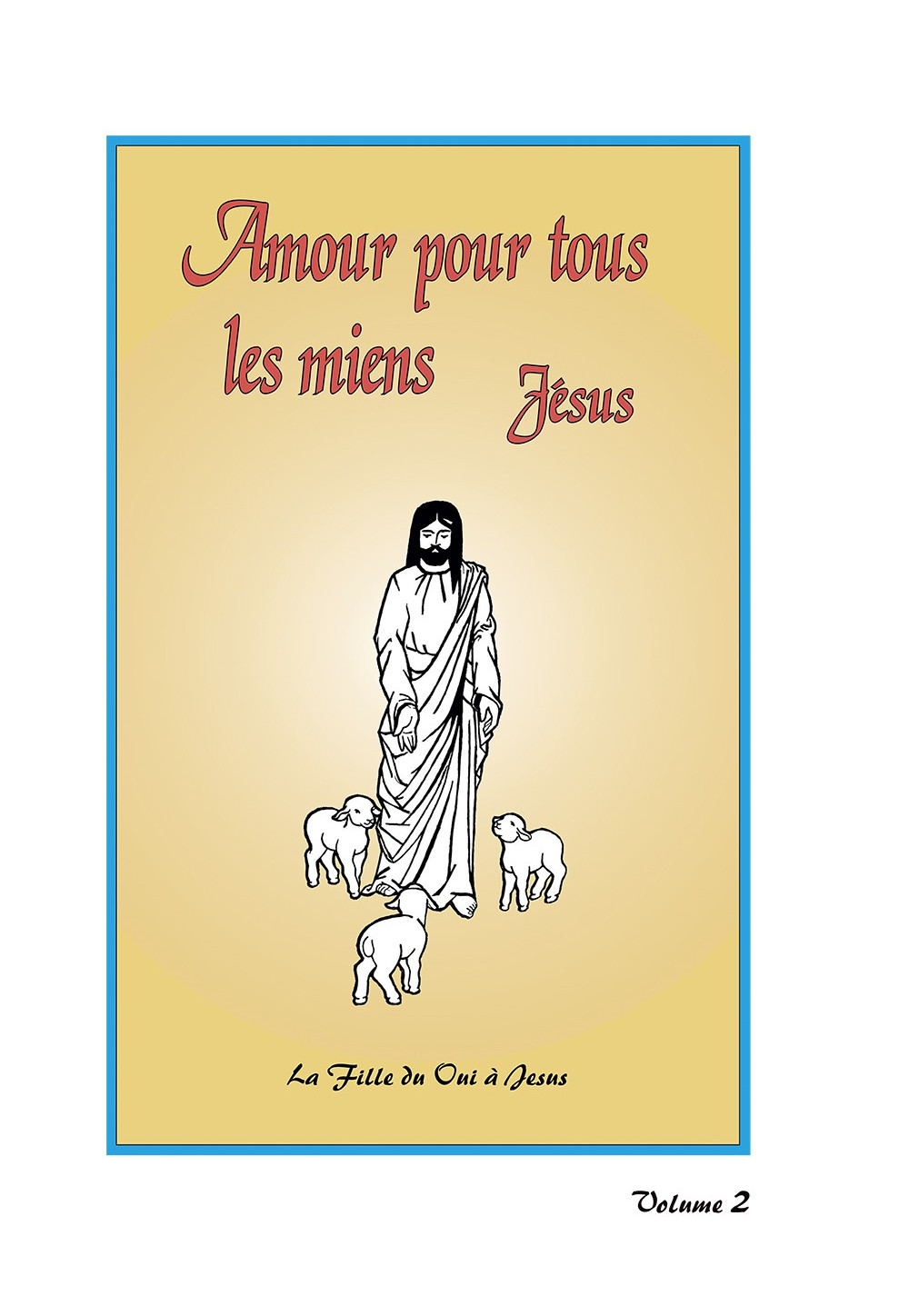 AMOUR POUR TOUS LES MIENS Volume 2