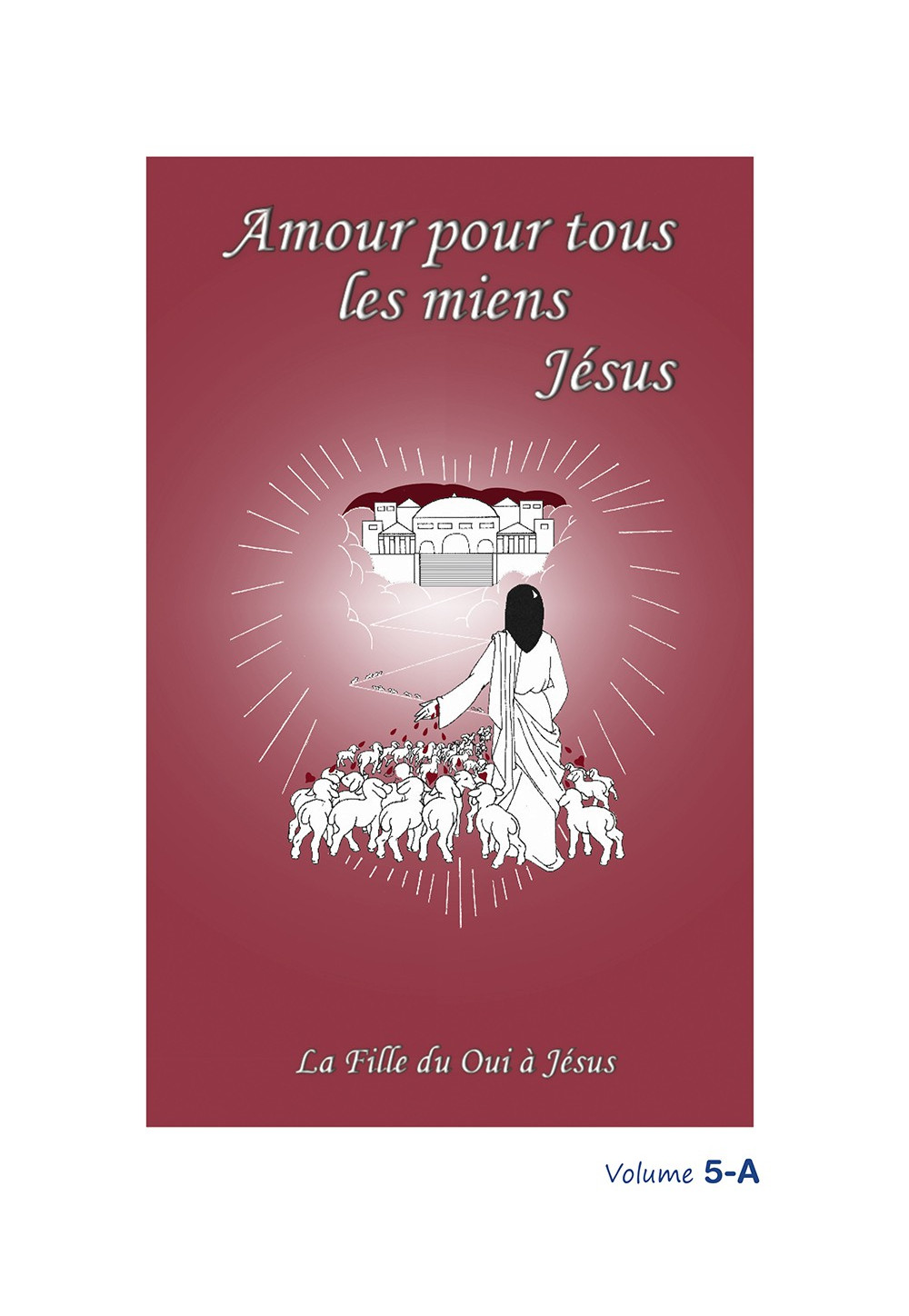 AMOUR POUR TOUS LES MIENS  Volumes 5A et 5B