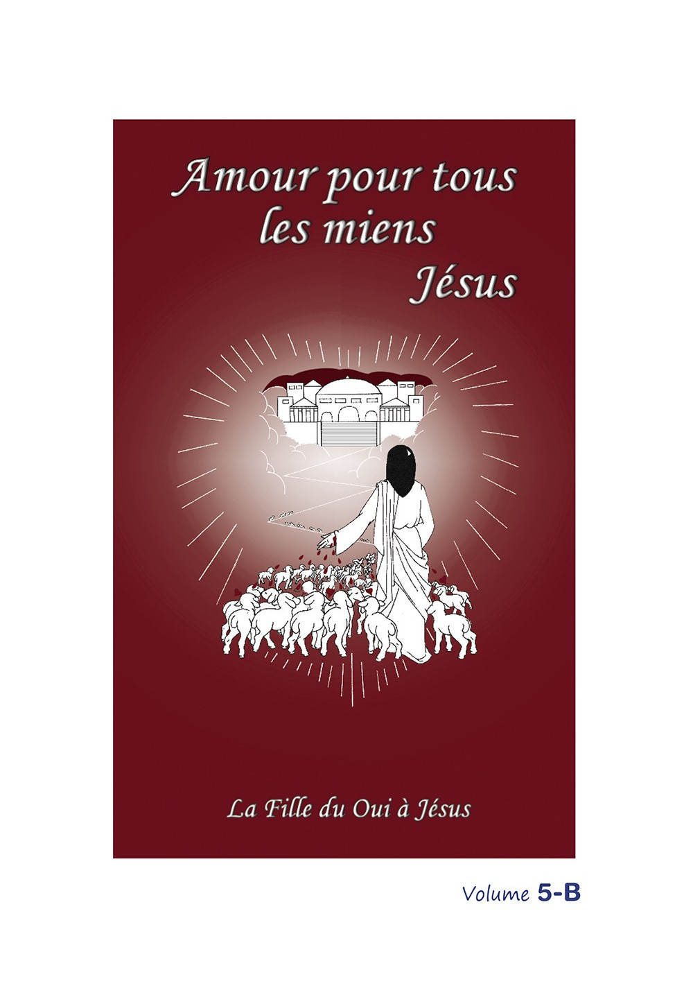 AMOUR POUR TOUS LES MIENS  Volumes 5A et 5B