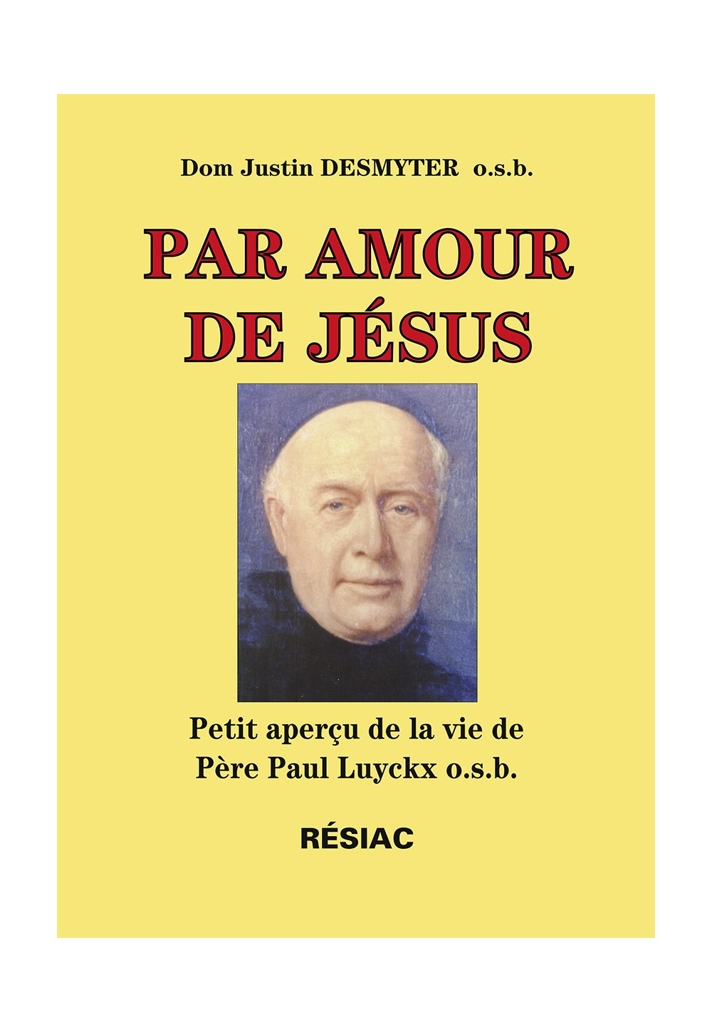 PAR AMOUR DE JÉSUS Petit aperçu de la vie de Père Paul Luyckx, osb