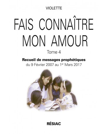 FAIS CONNAÎTRE MON AMOUR - Tome 4