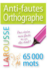 ANTI FAUTES D ORTHOGRAPHE (L') LAROUSSE