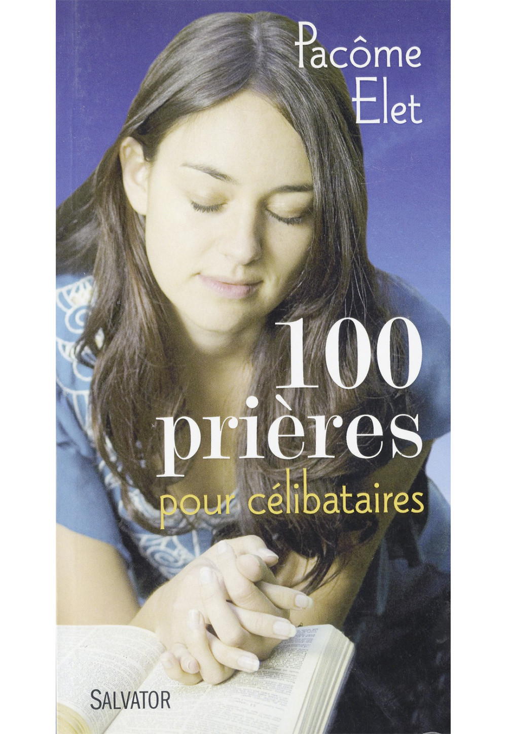 100 PRIÈRES POUR CÉLIBATAIRES - Éditions Résiac