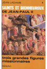 SAINTS ET BIENHEUREUX DE JEAN PAUL II T01/ 3 GRANDES FIGURES 