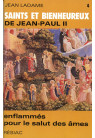 SAINTS ET BIENHEUREUX DE JEAN PAUL II T04 ENFLAMMES POUR LE SALUT DES AMES