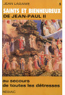 SAINTS ET BIENHEUREUX DE JEAN PAUL II T06 /AU SECOURS DE TOUTES LES DETRESSES