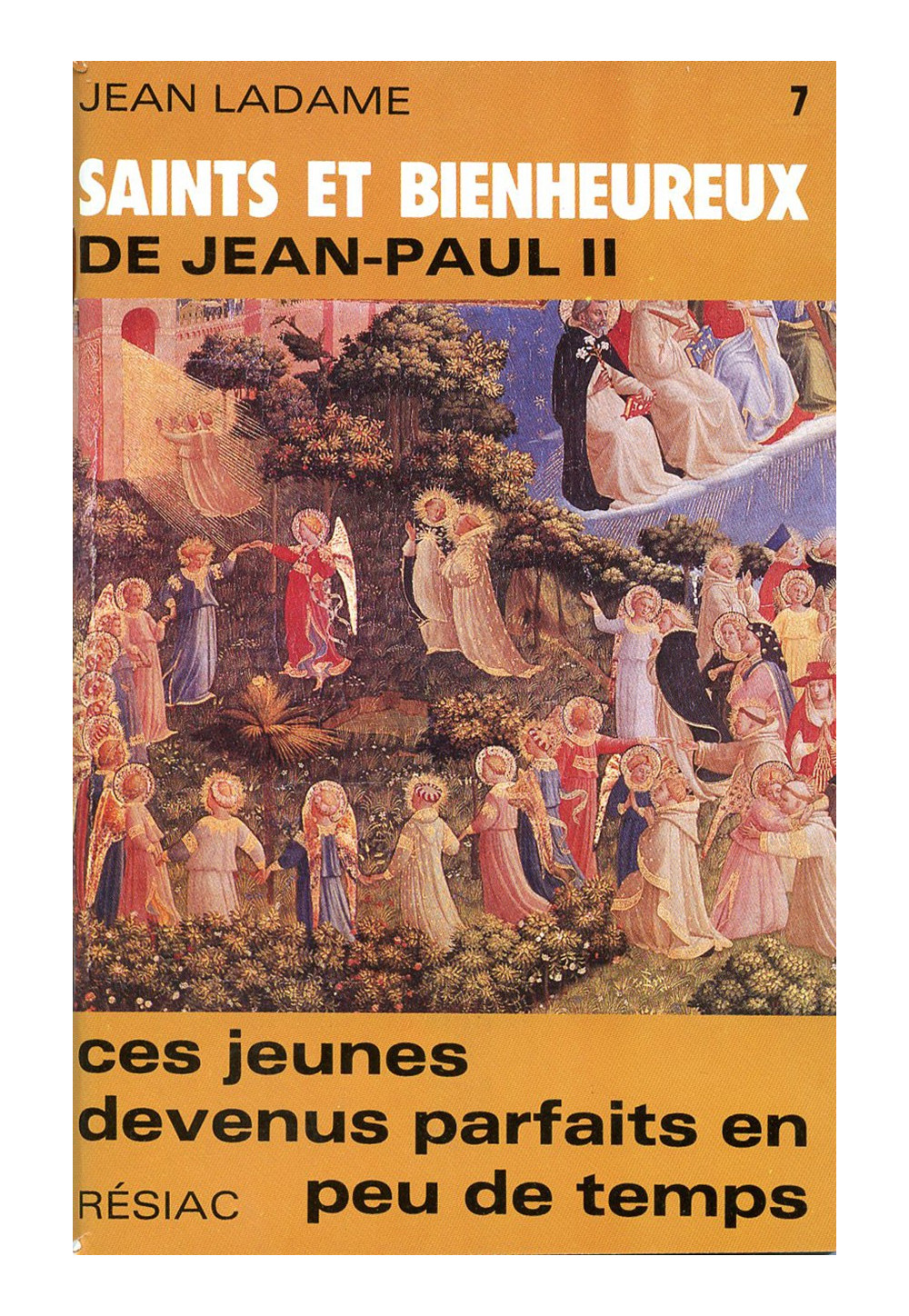 SAINTS ET BIENHEUREUX DE JEAN PAUL II T07/ CES JEUNES DEVENUS PARFAITS