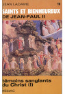 SAINTS ET BIENHEUREUX DE JEAN PAUL II T10/TEMOINS SANGLANTS